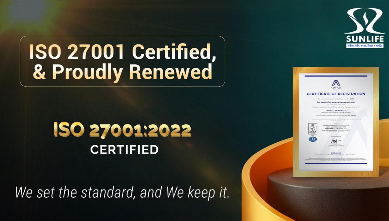 सन नेपाल लाइफ इन्स्योरेन्सलाई आईएसओ/आईईसी प्रमाणपत्रमा निरन्तरता