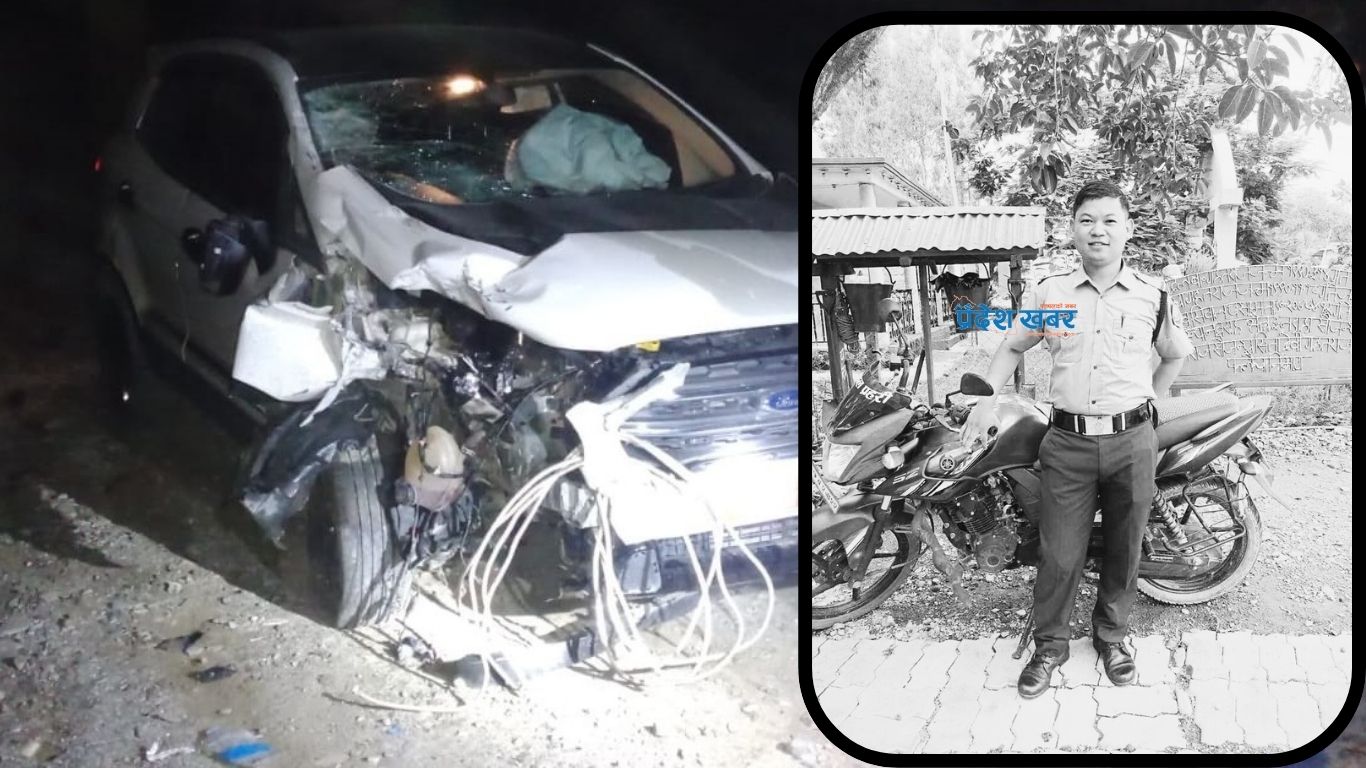 चिसाङ पुलनजिक कार र मोटरसाइकल ठोक्किँदा प्रहरी जवानको मृत्यु